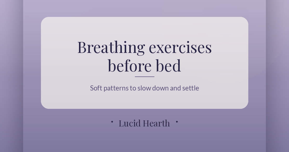 Breathing Exercises Before Bed: 5 Patterns