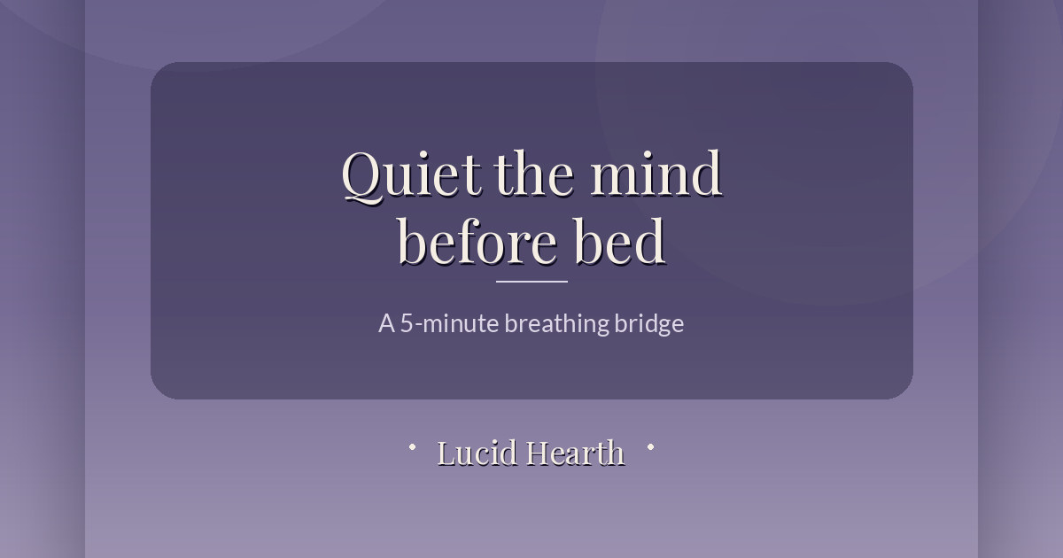 Calm lavender graphic reading "Quiet the mind before bed: a 5-minute breathing bridge"