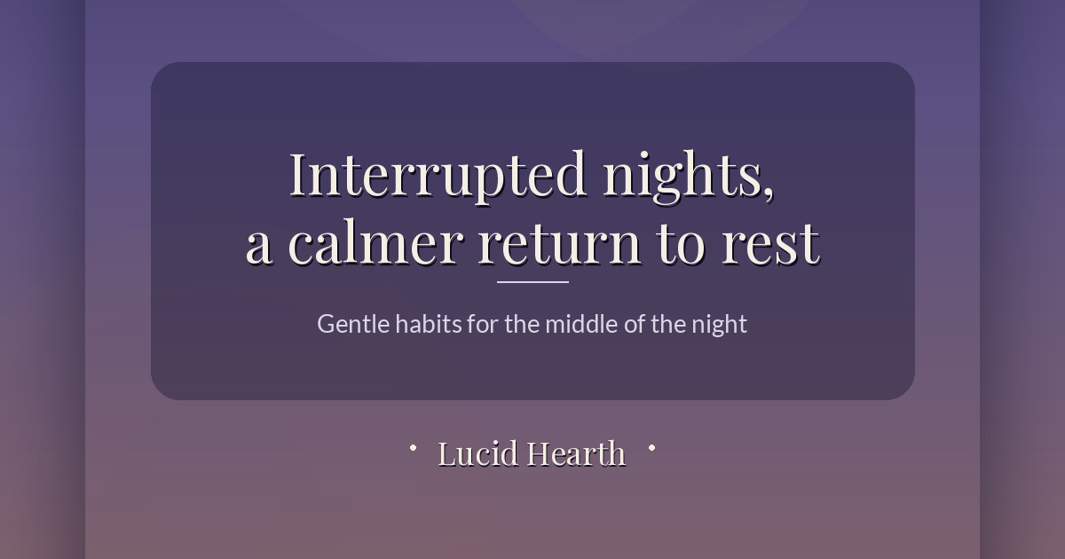 Quiet twilight gradient with the words "Interrupted nights, a calmer return to rest"